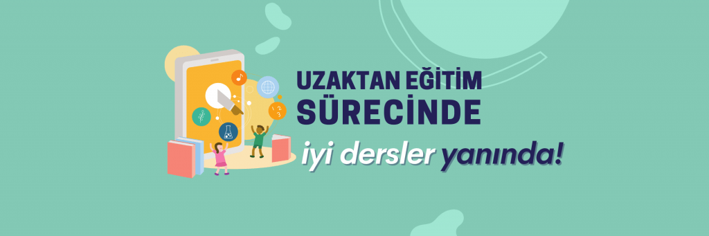 Uzaktan Eğitim Süreci Detayları | İyi Dersler | Özel Okul
