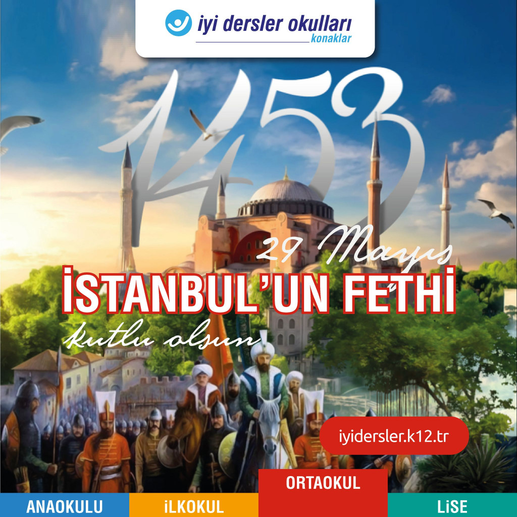 29 Mayıs İstanbul'un Fethi | İyi Dersler | Özel Okul